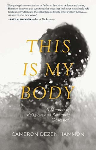 Este Es Mi Cuerpo: Una Memoria De Obsesion Religiosa Y Roman