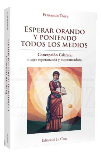 Esperar Orando Y Poniendo Todos Los Medios, De F. Torre Msps