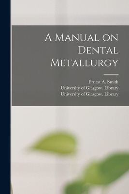 Libro A Manual On Dental Metallurgy [electronic Resource]...