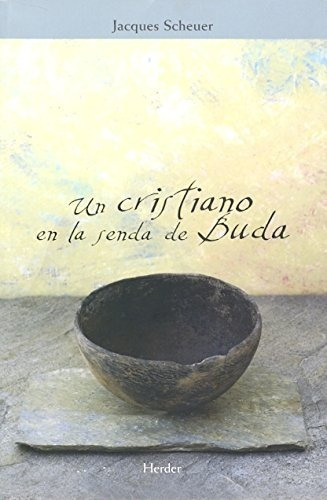 Un Cristiano En La Senda De Buda, De Scheuer, Jacques. Editorial Herder, Tapa Blanda En Español, 2013