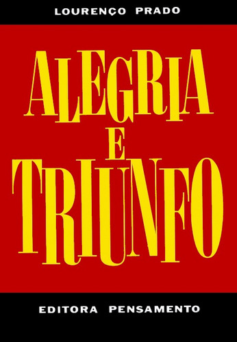 Alegria e Triunfo I, de Prado, Lourenço. Editora Pensamento-Cultrix Ltda., capa mole em português, 2013