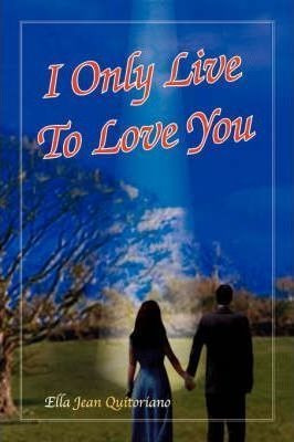 I Only Live To Love You - Ella Jean Quitoriano (hardback)
