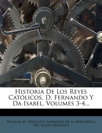 Libro Historia De Los Reyes Cat Licos, D. Fernando Y Da I...