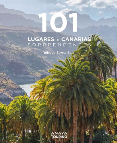 101 Destinos De Canarias Sorprendentes, De Serna Saiz, Rebeca. Editorial Anaya Touring, Tapa Blanda En Español