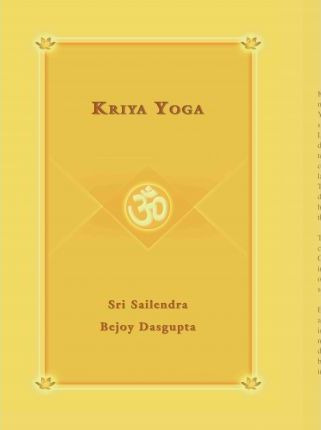 Libro Kriya Yoga - Sri Sailendra Bejoy Dasqupta