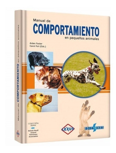 Manual De Comportamiento En Pequeños Animales, De Aiden Foster Y Carol Foil. Editorial Lexus, Tapa Dura En Español