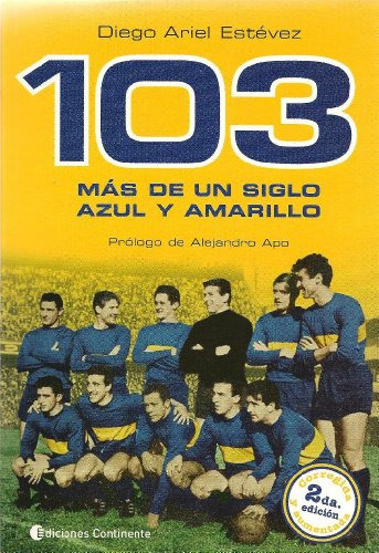 Libro 103 Mas De Un Siglo Azul Y Amarillo - Estevez Diego Ar