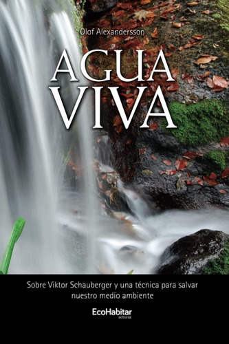 Libro: Agua Viva: Sobre Viktor Schauberger Y Una Técnica Par