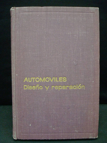 N. Morozov, G. Gorev, Automóviles. Diseño Y Reparación.