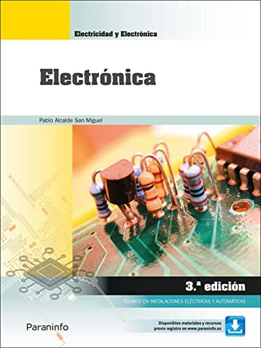 Electronica 3 Edicion 2022: Ciclo Formativo Grado Medio, De Alcalde San Miguel, Pablo. Electricidad Y Electrónica, Vol. 1. Editorial Paraninfo, Tapa Pasta Blanda, 3.ª Edición En Español