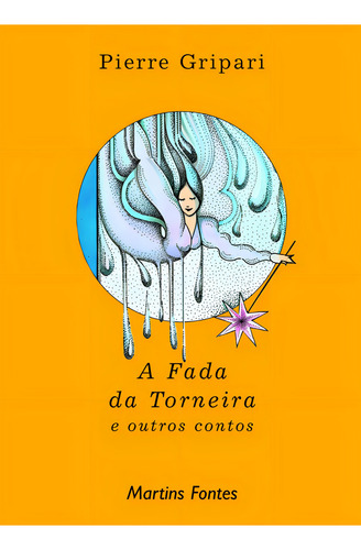 A fada da torneira e outros contos, de Gripari, Pierre. Editorial Editora Wmf Martins Fontes Ltda, capa mole em português, 2018