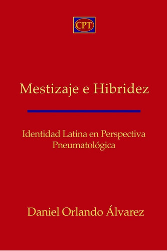 Libro: Mestizaje E Hibridez: Identidad Latina En Perspectiva