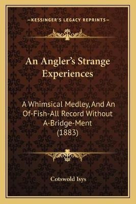 Libro An Angler's Strange Experiences : A Whimsical Medle...