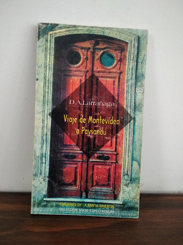 Viaje De Montevideo A Paysandú. D. A. Larrañaga.