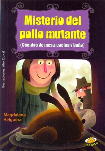 Misterio Del Pollo Mutante - Magdalena Helguera