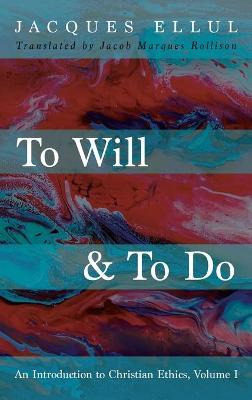Libro To Will & To Do - Jacques Ellul
