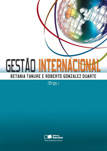 Gestão internacional, de  Tanure, Betania/  Duarte, Roberto Gonzalez. Editora Saraiva Educação S. A., capa mole em português, 2012