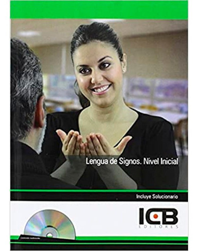 Lengua De Signos. Nivel Inicial (incluye Solucionario), De Anjara Valle Mesa. Editorial Icb, Tapa Blanda En Español, 2014