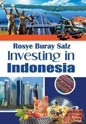 Investing In Indonesia - Rosye Buray Salz (hardback)