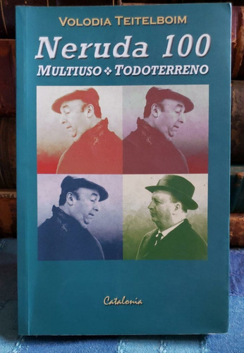 Neruda 100 - Volodia Teitelboim