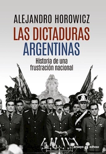 Las Dictaduras Argentinas Libro Horowicz Alejandro