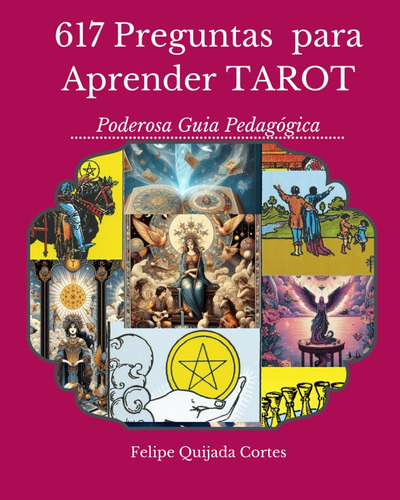 Libro 617 Preguntas Para Aprender Tarot (spanish Edition)