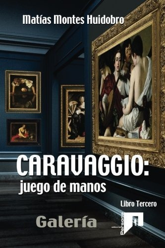 Libro Caravaggio: Juego De Manos.: Galería. Tomo Iii  Lrf