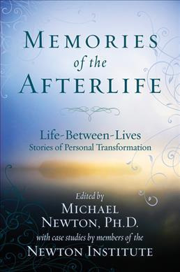 Memories Of The Afterlife : Life Between Lives Stories Of...