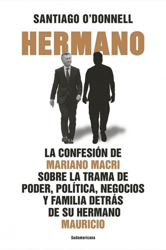 Hermano - Libro Santiago O' Donnell Confesión Mariano Macri