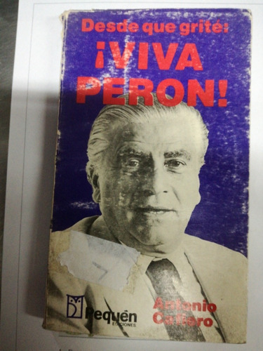 Desde Que Grite Viva Perón Cafiero