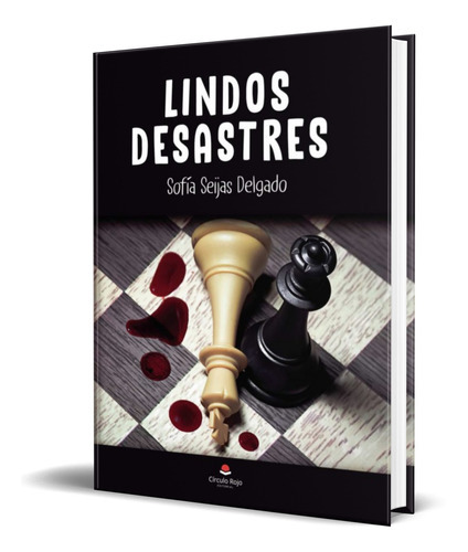 Lindos Desastres, De Sofia Seijas Delgado. Editorial Circulo Rojo, Tapa Blanda En Español, 2021