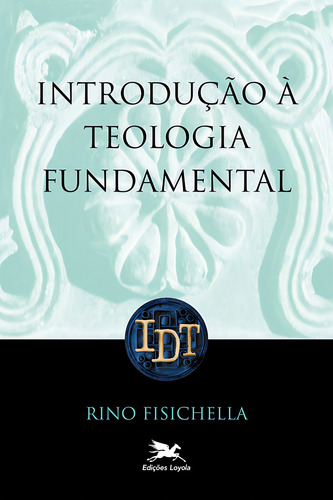 Introdução à teologia fundamental, de Fisichella, Rino. Introdução às Disciplinas Teológicas Editorial Edições Loyola, capa mole em português, 2000