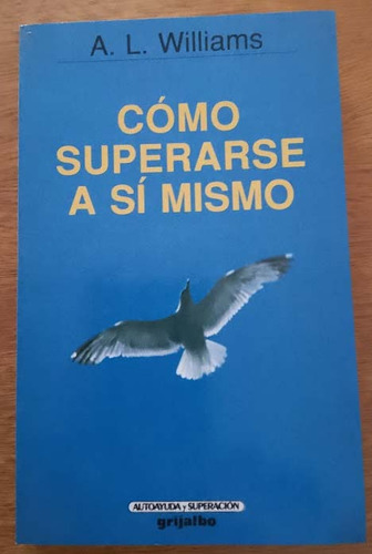 Como Superarse A Sí Mismo   A. L. Williams  Grijalbo 