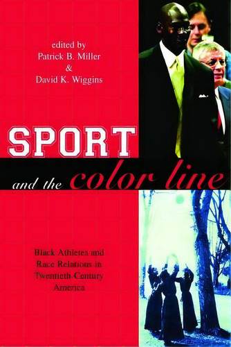 Sport And The Color Line: Black Athletes And Race Relations In Twentieth Century America, De Miller, Patrick B.. Editorial Routledge, Tapa Dura En Inglés