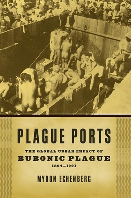 Libro Plague Ports: The Global Urban Impact Of Bubonic Pl...