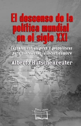 Libro El Descenso De La Poltica Mundial En El Siglo Xxi De A