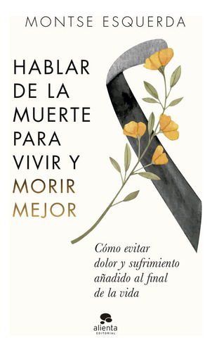 Libro Hablar De La Muerte Para Vivir Y Morir Mejor - Esqu...