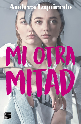 Mi Otra Mitad, De Andrea Izquierdo. Editorial Crossbooks, Tapa Blanda, Edición 1 En Español