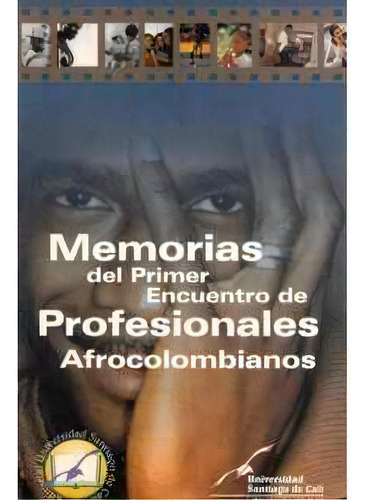 Memorias Del Primer Encuentro De Profesionales Afrocolombia, De Varios. 9588119496, Vol. 1. Editorial Editorial U. Santiago De Cali, Tapa Blanda, Edición 2003 En Español, 2003