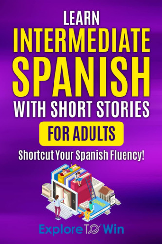 Libro: Learn Intermediate Spanish With Short Stories For Adu