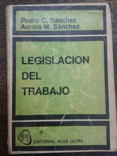 Legislacion Del Trabajo * Pedro Y Aurora Sanchez *