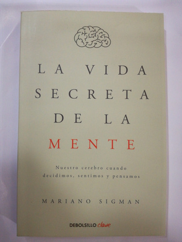 La Vida Secreta De La Mente Mariano Sigman