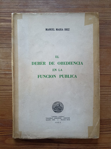 El Deber De Obediencia En La Función Pública - Manuel M Diez