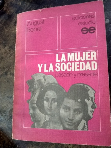 La Mujer Y La Sociedad. August Bebel (1981/248 Pág.).