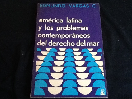 Edmundo Vargas América Latina Problemas Del Derecho Del Mar.