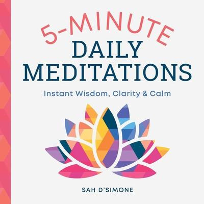 5-minute Daily Meditations : Instant Wisdom, Clarity, And...