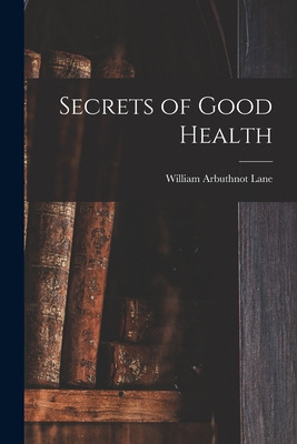 Libro Secrets Of Good Health - Lane, William Arbuthnot 18...