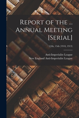 Libro Report Of The ... Annual Meeting [serial]; 12th, 15...