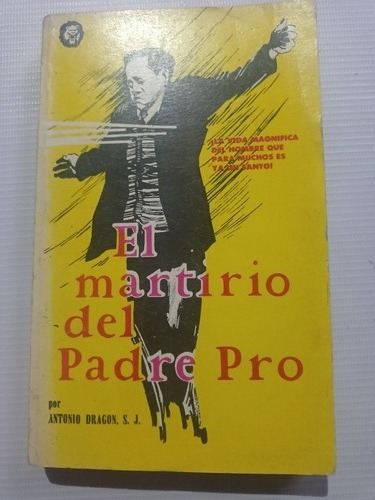 El Martirio Del Padre Pro Antonio Dragon Populibros Prensa