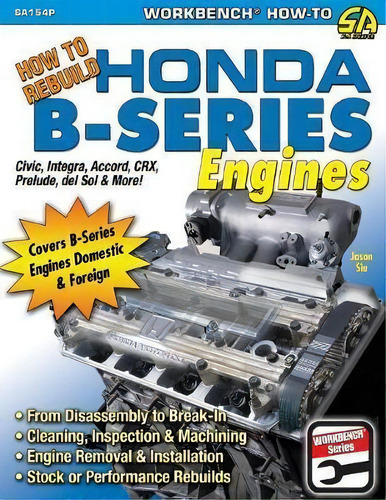 How To Rebuild Honda B-series Engines, De Jason Siu. Editorial Cartech, Tapa Blanda En Inglés